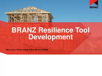 Development  Mark Jones, Roman Jaques &amp; Nick Marston, BRANZ  BRANZ Activities  Review of