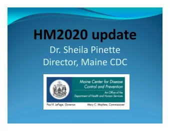 HM2020 update Dr. Sheila Pinette Director, Maine CDC State  wide (Includes input and activities