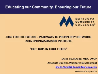 Educating our Community. Ensuring our Future.  JOBS FOR THE FUTURE  PATHWAYS TO PROSPERITY