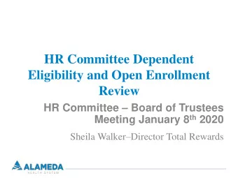HR Committee Dependent  Eligibility and Open Enrollment  Review HR Committee  Board of Trustees