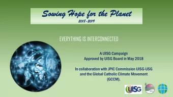 EVERYTHING IS INTERCONNECTED  A UISG Campaign  Approved by UISG Board in May 2018  In collaboration