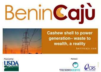 Cashew shell to power  generation waste to  wealth, a reality  b e n i n c a j u . c o m  b e n