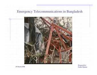 Emergency Telecommunications in Bangladesh  Prepared by:  29 March 2006  Fazlur Raman