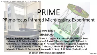 PRIME  PRime-focus Infrared Microlensing Experiment  Daisuke Suzuki  (ISAS/JAXA) Takahiro Sumi (PI,