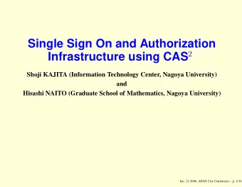 Single Sign On and Authorization Infrastructure using CAS 2  Shoji KAJITA (Information Technology