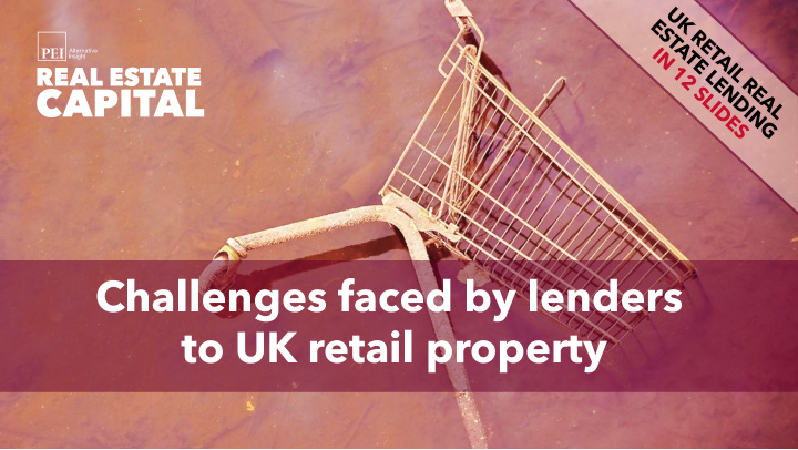 challenges faced by lenders to uk retail property