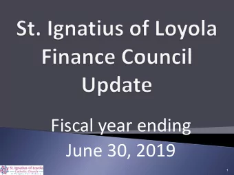 Fiscal year ending  June 30, 2019  1 } Finance Council Overview } Harvey Summary } Parishioner