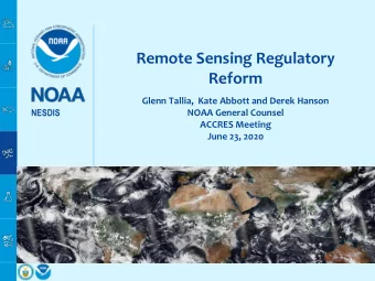 Remote Sensing Regulatory  Reform  Glenn Tallia,  Kate Abbott and Derek Hanson  NESDIS  NOAA