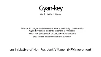 Gyan-key  read + write + speak  Till date 41 programs and contests were successfully conducted for