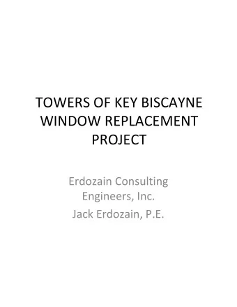 TOWERS OF KEY BISCAYNE  WINDOW REPLACEMENT  PROJECT  Erdozain Consulting  Engineers, Inc.  Jack