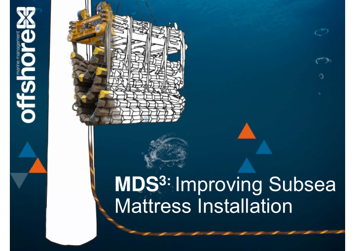 mds 3 improving subsea mattress installation the
