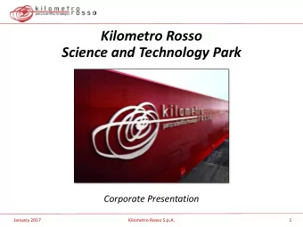 Science and Technology Park  Corporate Presentation  January 2017  Kilometro Rosso S.p.A.  1  @KMR: