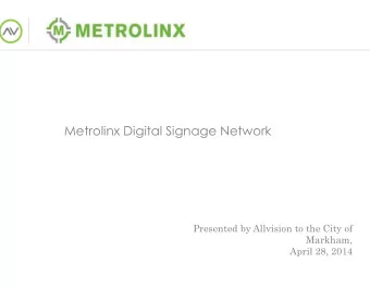 Metrolinx Digital Signage Network  Presented by Allvision to the City of  Markham,  April 28, 2014