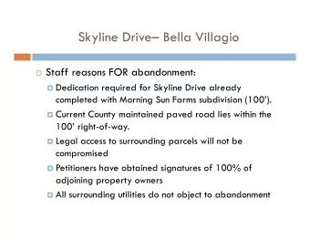 Skyline Drive Bella Villagio  Staff reasons FOR abandonment:  Dedication required for