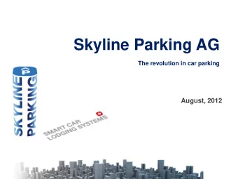 Skyline Parking AG  The revolution in car parking  August, 2012  Agenda  1    Company  2   Products