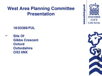 West Area Planning Committee  Presentation  18/03369/FUL  Site Of  3  Gibbs Crescent  Oxford