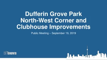 Dufferin Grove Park  North-West Corner and  Clubhouse Improvements Public Meeting  September 19,