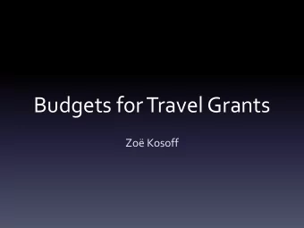 Budgets for Travel Grants  Zo Kosoff  1) Combine funding sources  2015 ISLS Conference: