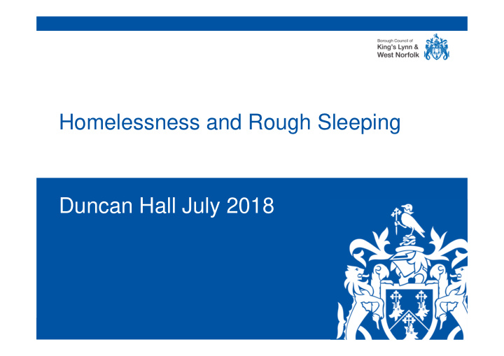 homelessness and rough sleeping duncan hall july 2018