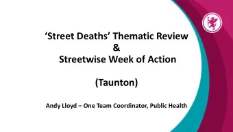&amp;  Streetwise Week of Action  (Taunton) Andy Lloyd  One Team Coordinator, Public Health  How