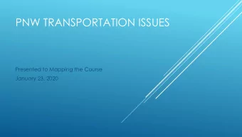 PNW TRANSPORTATION ISSUES  Presented to Mapping the Course  January 23, 2020  FMCSA  Drug and