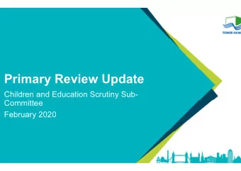 Primary Review Update  Children and Education Scrutiny Sub-  Committee  February 2020  Changes in