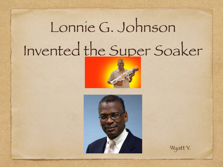 lonnie g johnson invented the super soaker