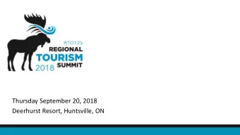 Thursday September 20, 2018  Deerhurst Resort, Huntsville, ON  #RTO12Summit  #tourismentrepreneurs