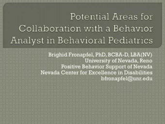 Brighid Fronapfel, PhD, BCBA-D, LBA(NV)  University of Nevada, Reno  Positive Behavior Support of