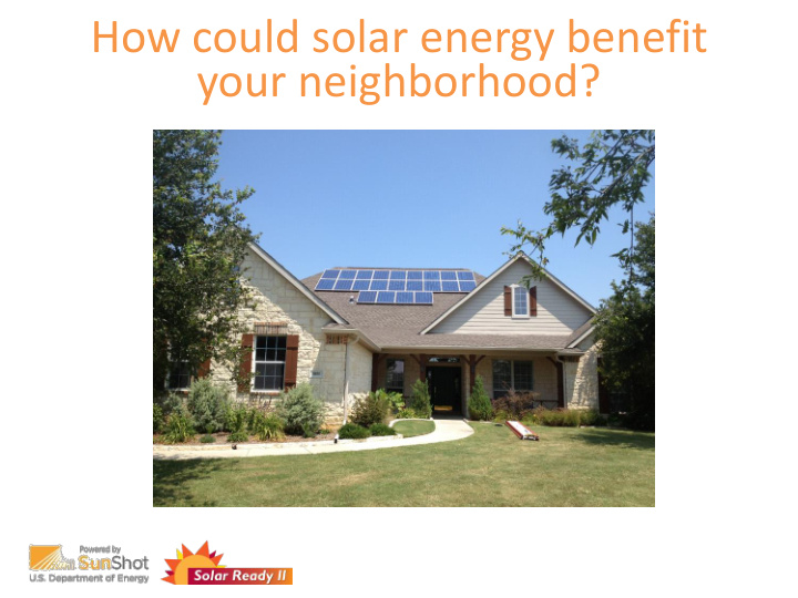 how could solar energy benefit your neighborhood who we
