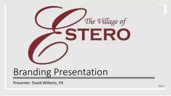 Branding Presentation  Presenter: David Willems, P.E.  Slide 1  Outline  Logo  PowerPoint