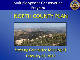 NORTH COUNTY PLAN  Steering Committee Meeting #1  February 24, 2017  Agenda  1. Welcome and