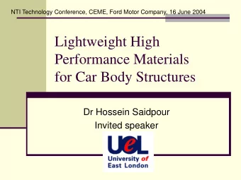 Lightweight High  Performance Materials  for Car Body Structures  Dr Hossein Saidpour  Invited