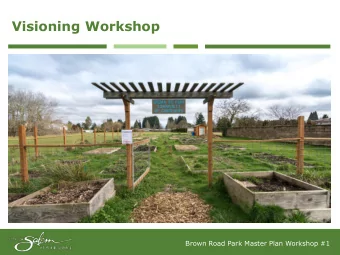 Visioning Workshop  Brown Road Park Master Plan Workshop #1  Agenda for Tonight    Staff