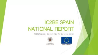 IC2BE S  PAIN  NATIONAL REPORT  IC2BE Proyect. Cofunded by the European Union  Index  I. Spanish