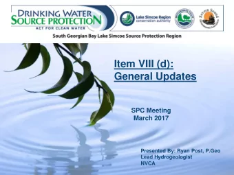 Item VIII (d):  General Updates  SPC Meeting  March 2017  Presented By: Ryan Post, P.Geo  Lead