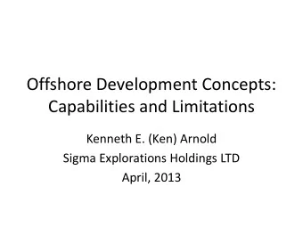 Capabilities and Limitations  Kenneth E. (Ken) Arnold  Sigma Explorations Holdings LTD  April, 2013