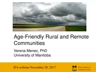 Communities  Verena Menec, PhD  University of Manitoba  IFA webinar November 28, 2017  Questions