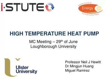 HIGH TEMPERATURE HEAT PUMP MC Meeting  29 th of June Loughborough University  Professor Neil J