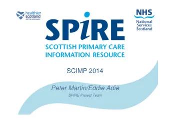 SCIMP 2014  Peter Martin/Eddie Adie  SPIRE Project Team  Workshop Format  1. Update on Progress