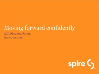 Moving forward confidently  AGA Financial Forum  May 20-22, 2018  Forward-looking statements and