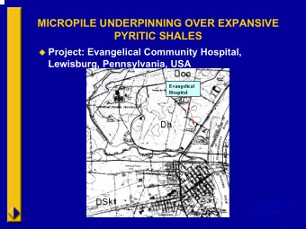 MICROPILE UNDERPINNING OVER EXPANSIVE  PYRITIC SHALES  Project: Evangelical Community Hospital,
