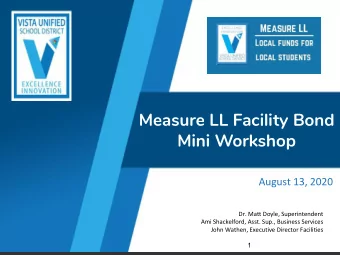 Measure LL Facility Bond  Mini Workshop  August 13, 2020  Dr. Matt Doyle, Superintendent  Ami