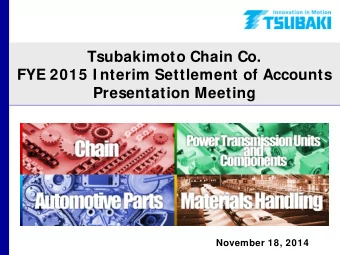 FYE 2015 I nterim Settlement of Accounts Presentation Meeting November 18, 2014  1  FYE 2015 I