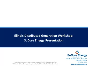 Illinois Distributed Generation Workshop:  SoCore Energy Presentation  225 W. Hubbard Street ,
