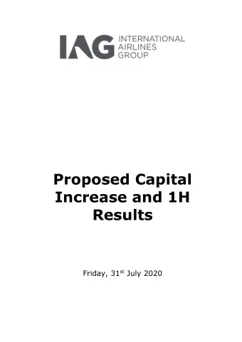 Proposed Capital  Increase and 1H Results Friday, 31 st July 2020  IAG Proposed Capital Increase