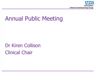 Annual Public Meeting  Dr Kiren Collison  Clinical Chair  Agenda Oxfordshire Clinical Commissioning