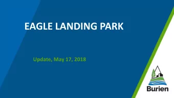 EAGLE LANDING PARK  Update, May 17, 2018  Meeting Agenda  7:00 pm:  Welcome and Introductions
