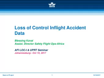 Loss of Control Inflight Accident  Data  Blessing Kavai  Assist. Director Safety Flight Ops-Africa