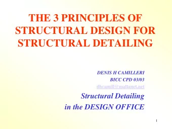 THE 3 PRINCIPLES OF  STRUCTURAL DESIGN FOR  STRUCTURAL DETAILING  DENIS H CAMILLERI  BICC CPD 03/03